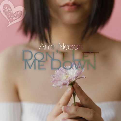 Amir Nazari - Don't Let Me Down [DeepShine Music]