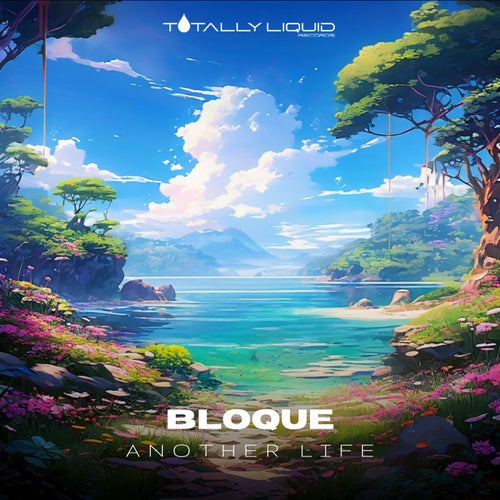 Bloque - Another Life [Totally Liquid]
