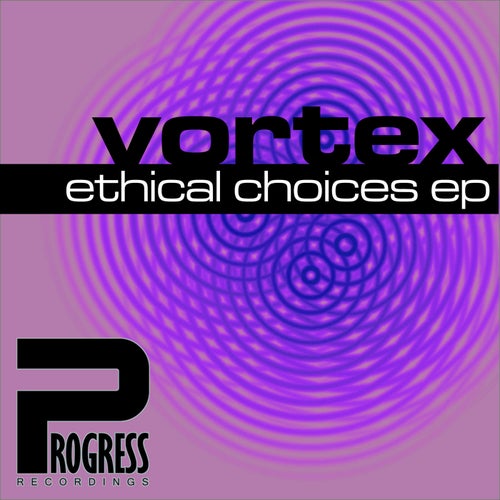 Vortex - Ethical Choices EP [Progress Recordings]