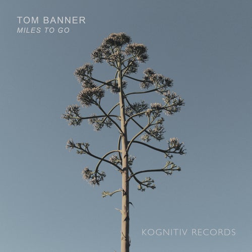 Tom Banner - Miles To Go [Kognitiv Records]