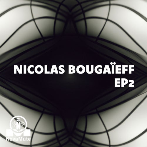 Nicolas Bougaïeff - EP2 [novamute]
