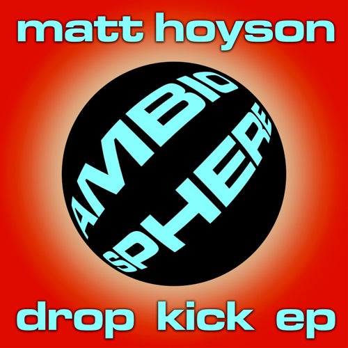 Matt Hoyson - Drop Kick EP [Ambiosphere Recordings]