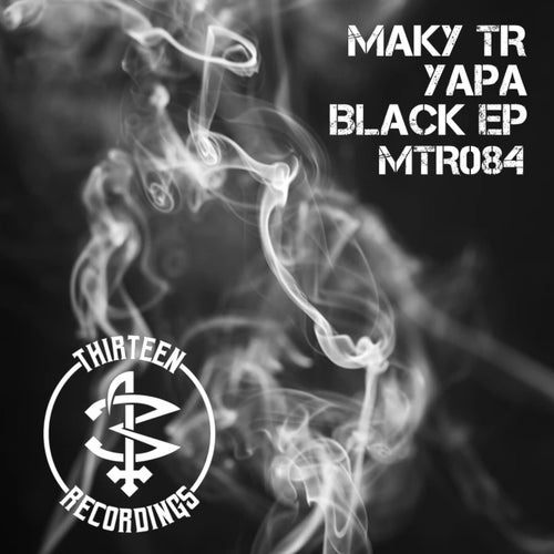 Maky TR, YAPA - Black EP [Thirteen Recordings]