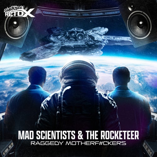 Mad Scientists, The Rocketeer - Raggedy Motherfuckers [Darkside Retox]