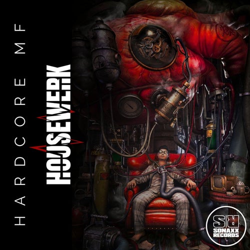 HouseWerk - Hardcore Mf [Sonaxx Records]