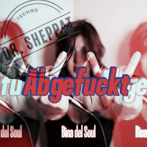 Dr.Sheppat, Bina del Soul - Abgefuckt [Artistfy Music]