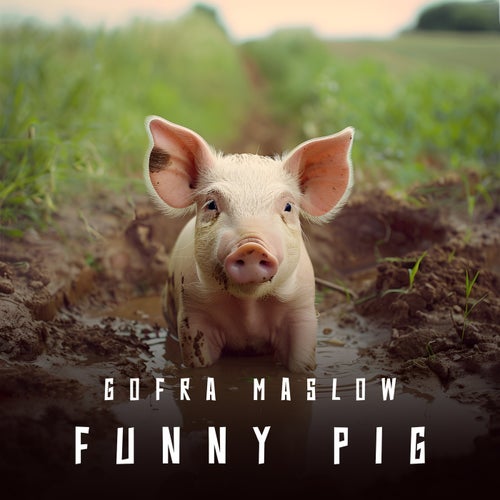 Gofra Maslow - Funny Pig [Freshtunes]