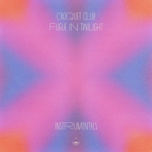 Croquet Club - Fugue In Twilight (Instrumentals) [Reflections]