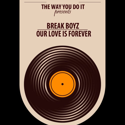 Break Boyz - Our Love Is Forever [TheWayYouDoIt]