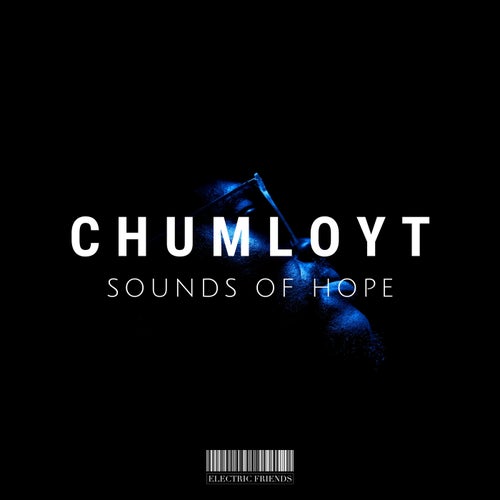 Chumloyt - Sounds of Hope [ELECTRIC FRIENDS MUSIC]