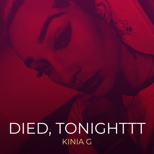 KINIA G - Died, Tonighttt [TuneCore]