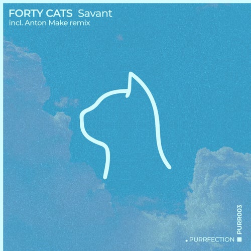 Forty Cats - Savant [PURRFECTION]