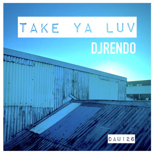 DJ Rendo - Take Ya Luv [Deep And Under Records]