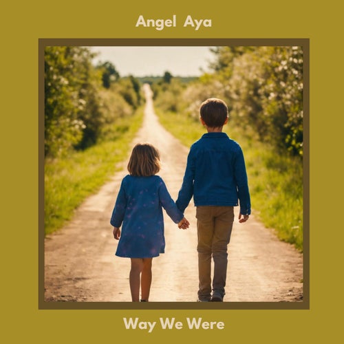 Angel Aya - Way We Were [DistroKid]