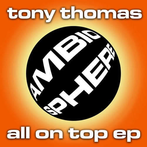Tony Thomas - All On Top EP [Ambiosphere Recordings]