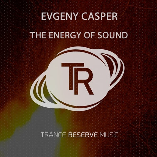 Evgeny Casper - The Energy of Sound [Trance Reserve Music]