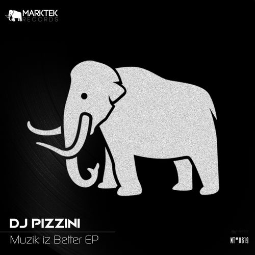 DJ PIZZINI - Muzik iz Better EP [Marktek Records]