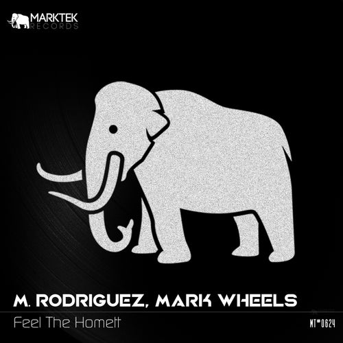 M. Rodriguez, Mark Wheels - Feel The Homett [Marktek Records]