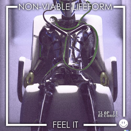 NON-VIABLE LIFEFORM - Feel It [Slap It Records]