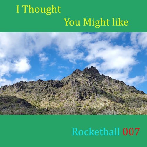 Rocketball  007 - I Thought You Might Like [TuneCore]
