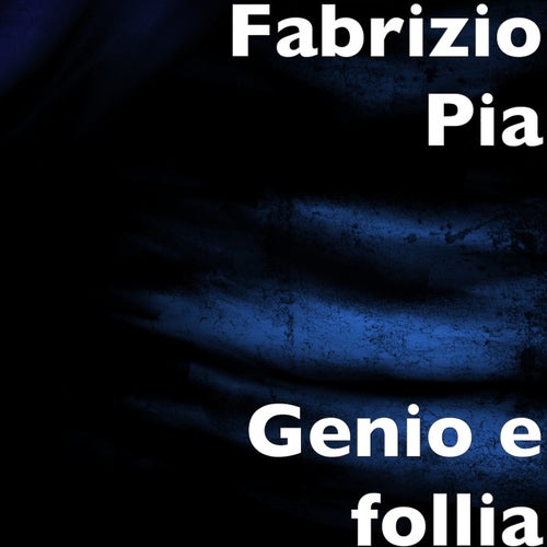 Fabrizio Pia - Genio e follia [TuneCore]