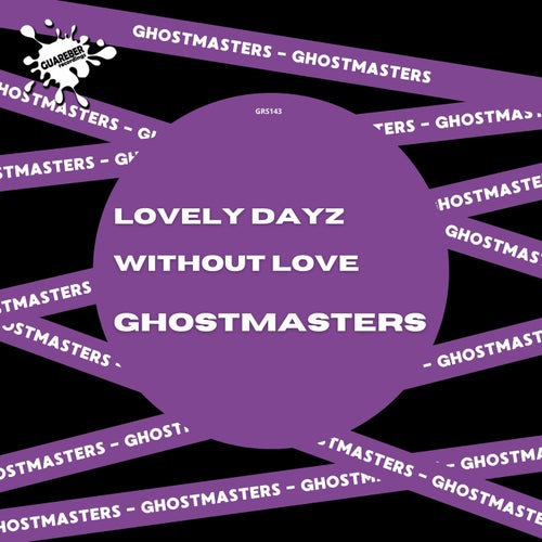 GhostMasters - Lovely Dayz , Without Love [Guareber Recordings]