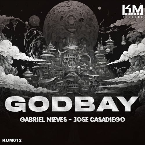 Gabriel Nieves, Jose Casadiego - Godbay [KUMAX]