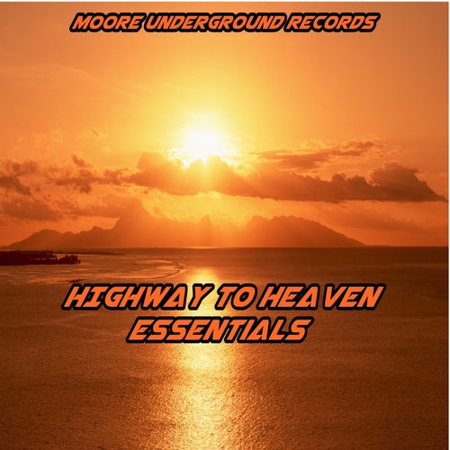 William Moore - HIGHWAY TO HEAVEN essentials [Moore Undergrounds Records]