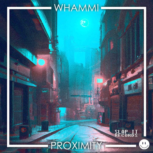 Whammi - Proximity [Slap It Records]