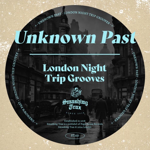 Unknown Past - London Night Trip Grooves [Smashing Trax Records]