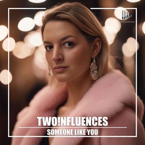 TWO!NFLUENCES - Someone Like You [FREQUENZREISEN]