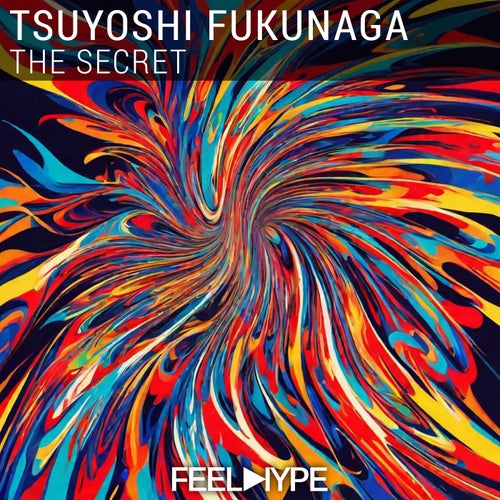 Tsuyoshi Fukunaga - The Secret [Feel Hype White]