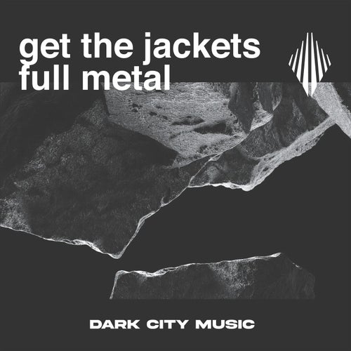 Get The Jackets - Full Metal [Dark City Music]