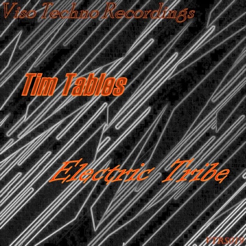 Tim Tables - Electric Tribe [Viso Techno Recordings]