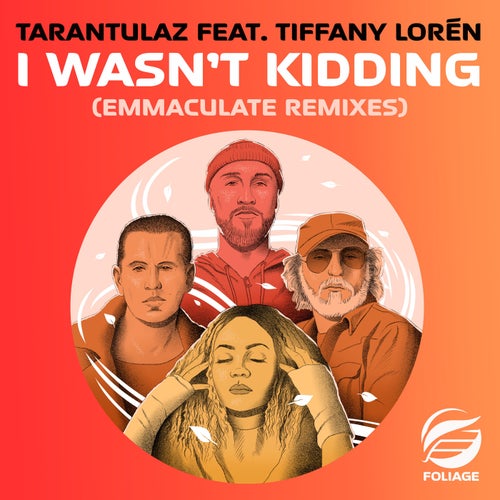 Tarantulaz, Tiffany Loren, Emmaculate - I Wasn't Kidding - Emmaculate Remixes [Foliage Records]