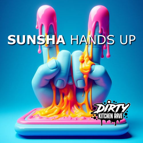 Sunsha - Hands Up [DIRTY KITCHEN RAVE]