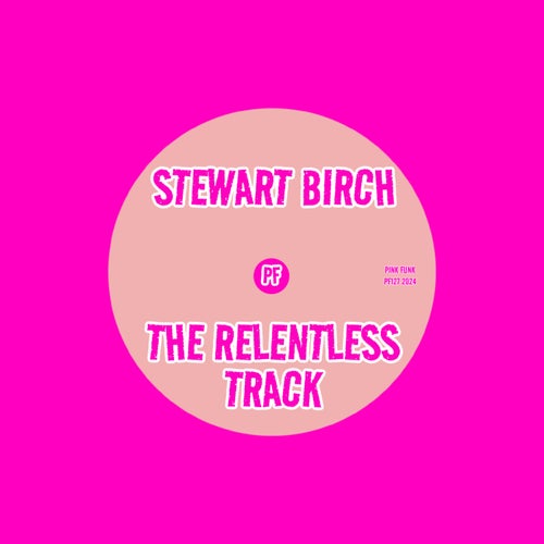 Stewart Birch - The Relentless Track [Pink Funk]