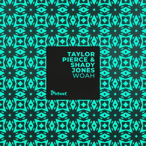 Shady Jones, Taylor Pierce - WOAH [No Context Records]