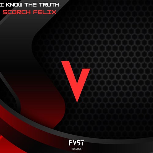 Scorch Felix - I Know the Truth [FVST Records]