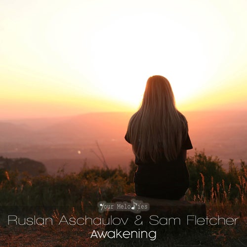 Sam Fletcher, Ruslan Aschaulov - Awakening [Your Melodies]