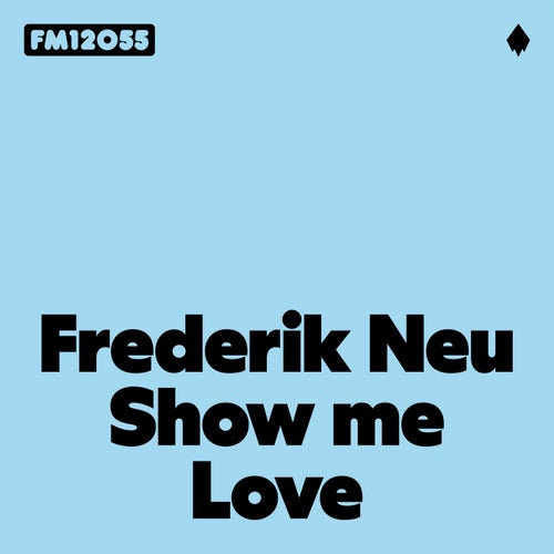 Frederik Neu - Show Me Love [Frank Music]