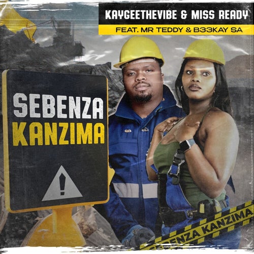 Mr Teddy, Miss Ready, KayGee The Vibe, B33Kay SA - Sebenza Kanzima [HEATPRODUCTIONS SA]
