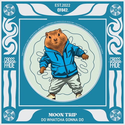 Moon Trip - Do Watcha Gonna Do [Cross Fade Records]