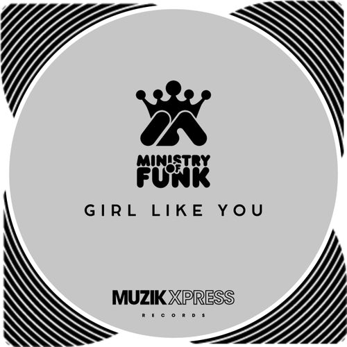 Ministry Of Funk - Girl Like You (Nu Soul Disco Mix) [Muzik X Press]