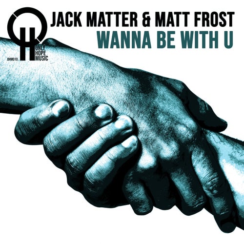 Matt Frost, Jack Matter - Wanna Be With You [Only Hope Music]