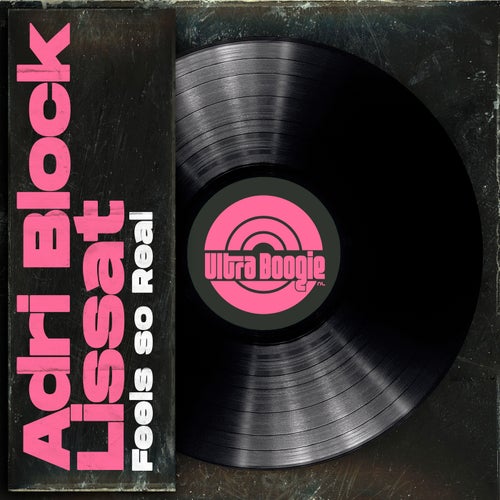 Lissat, Adri Block - Feels So Real [Ultra Boogie]