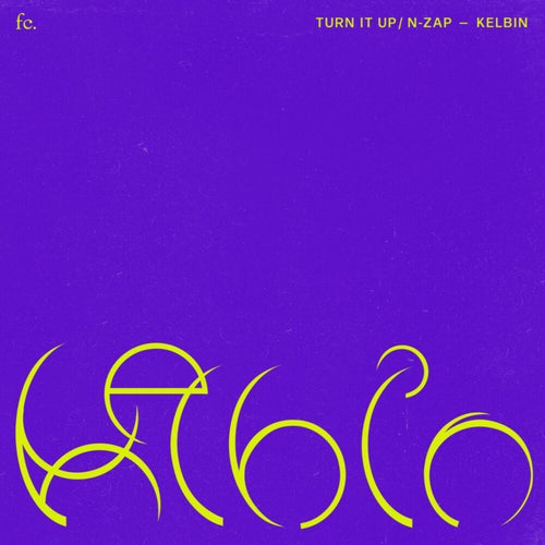 Kelbin - Turn It Up , N-Zap [Future Classic]