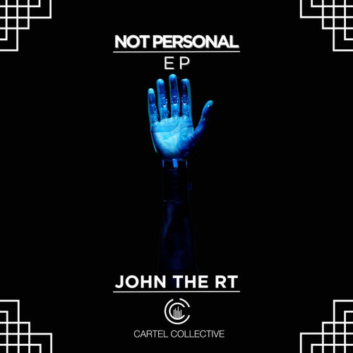 John The RT - Not Personal [Cartel Collective Records]