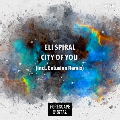 Eli Spiral - City of You [Forescape Digital]
