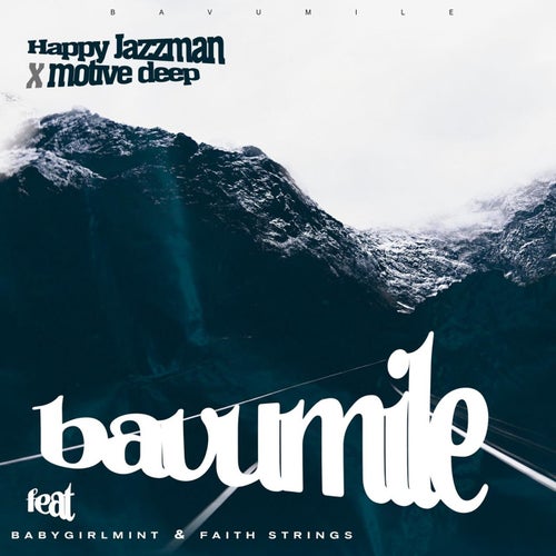 Happy Jazzman, Faith Strings, Motive Deep, Babygirlmint - Bavumile [Unity Music Africa]